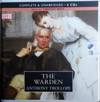 The Warden written by Anthony Trollope performed by Timothy West on CD (Unabridged)